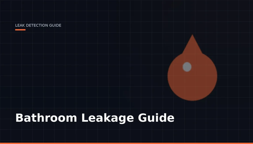 Bathroom Leakage Guide — Leak Finder Dubai