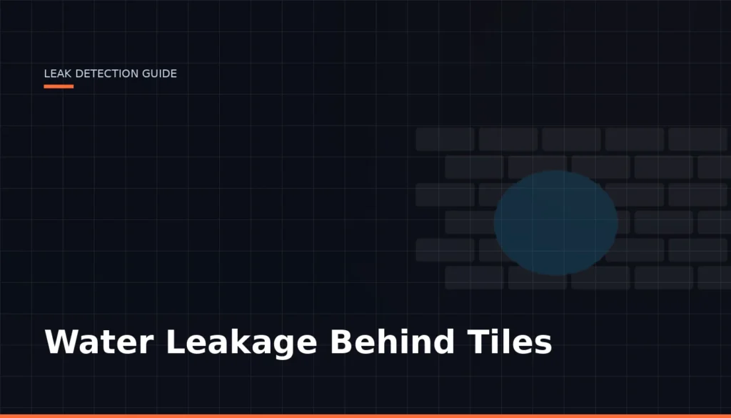 Water Leakage Behind Tiles — Leak Finder Dubai