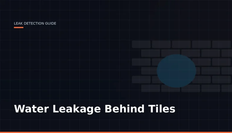 Water Leakage Behind Tiles — Leak Finder Dubai